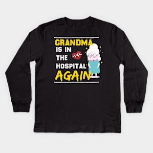 Grandma is in the hospital again Kids Long Sleeve T-Shirt